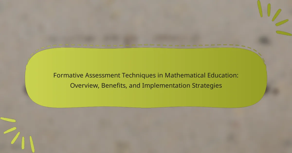 Formative Assessment Techniques in Mathematical Education: Overview, Benefits, and Implementation Strategies