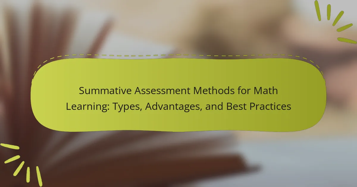 Summative Assessment Methods for Math Learning: Types, Advantages, and Best Practices